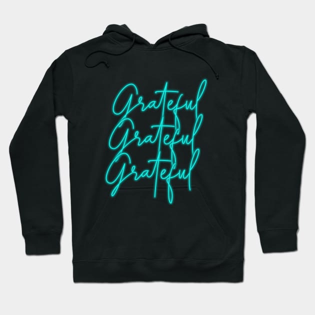 Grateful 3 Neon Words - Give Thanks for All That You Have Hoodie by tnts